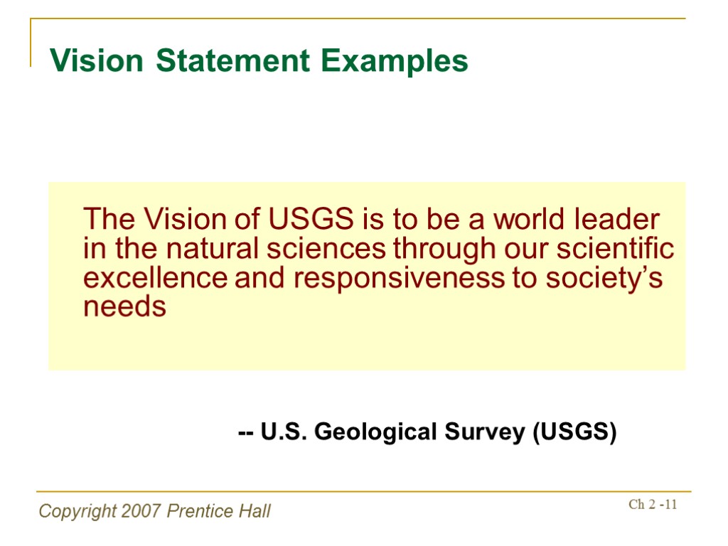Copyright 2007 Prentice Hall Ch 2 -11 The Vision of USGS is to be